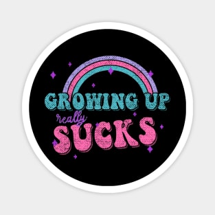 GROWING UP REALLY SUCKS quote rainbow funny pastel colors Magnet